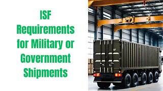 Are There Any Specific ISF Requirements For Military Or Government Shipments?