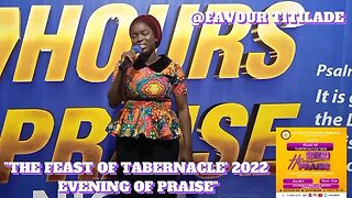 EVENING OF PRAISE WITH MIN. FAVOUR TITILADE 1 #FEASTOFTABERNACLE2022EDITION