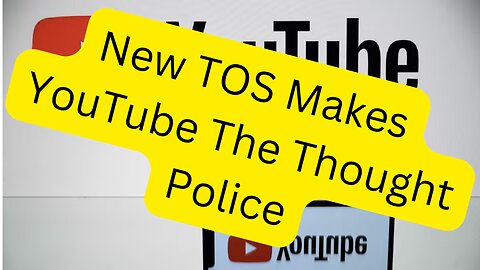 Episode 13: YouTube Is Now The Though Police