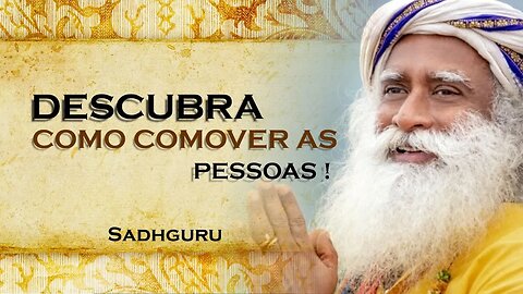 SADHGURU, Como Comover o Máximo de Pessoas , SADHGURU DUBLADO