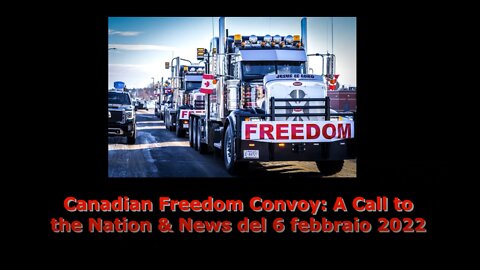 Canadian Freedom Convoy: A Call to the Nation & News del 6 febbraio 2022