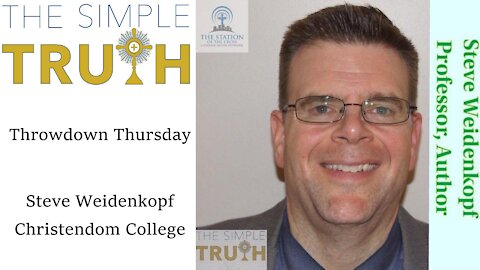 Steve Weidenkopf, Christendom College on Throwdown Thursday | The Simple Truth - Oct. 14 2021