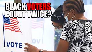 Democrats Want Votes of BLACK Americans to Count TWICE!