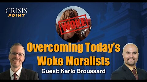 Overcoming Today's Woke Moralists (Guest: Karlo Broussard)