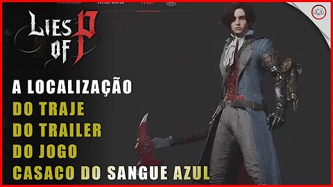 Lies Of P, A localização do traje do trailer do jogo, Casaco do Sangue Azul | Super-Dica