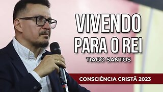 VIVENDO PARA O REI | Tiago Santos
