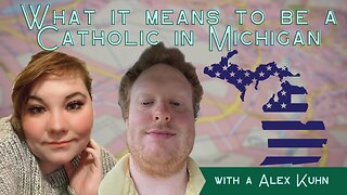 What it Means to Be a Catholic in Michigan with Alex Kuhn (Finding the Faith: Ep. 15)