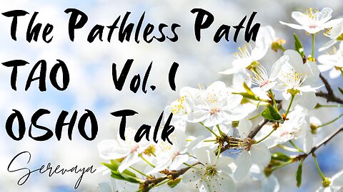 OSHO Talk - Tao: The Pathless Path, Vol 1 - Putting Shoes on a Snake - 8