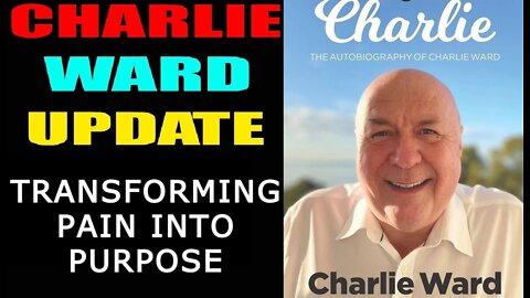 CHARLIE WARD 5/31/22 - TRANSFORMING PAIN INTO PURPOSE
