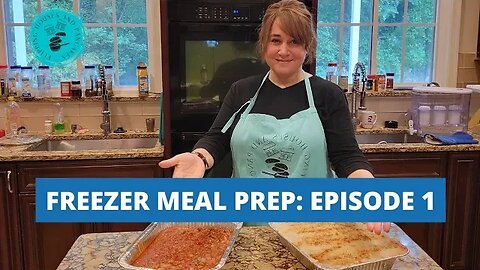 Freezer Meal Prep: Episode 1