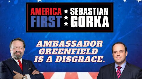 Ambassador Greenfield is a disgrace. Boris Epshteyn with Sebastian Gorka on AMERICA First