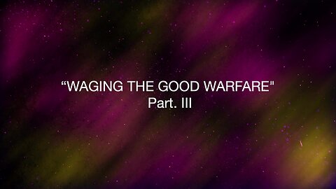 Waging The Good Warfare III | Jubilee Worship Center