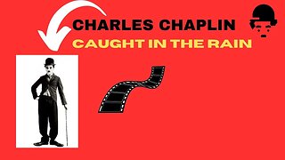 SESSÃO CHARLES CHAPLIN CAUGHT IN THE RAIN