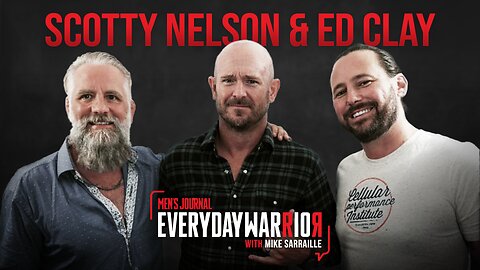 Scotty Nelson & Ed Clay | Everyday Warrior Podcast