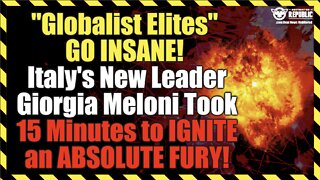 “Globalist Elites” GO INSANE! Italy’s New Leader Giorgia Meloni Took 15 Minutes to IGNITE A FURY!