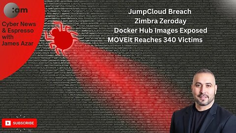 Cyber News: JumpCloud Breach, Zimbra Zeroday, Docker Hub Images Exposed, MOVEit Reaches 340 Victims