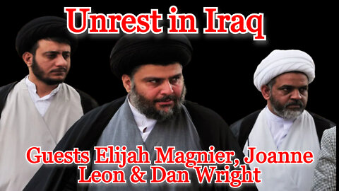 Unrest in Iraq with Elijah Magnier, Joanne Leon & Dan Wright: COI #323