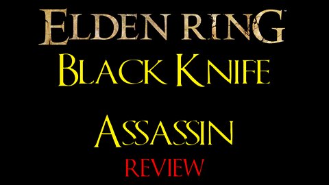 Elden Ring - Black Knife Assassin - Review