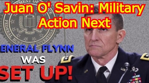 Juan O' Savin: Military Action Next!!! - Must See Video!!!