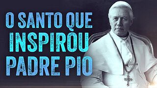 A Grande Inspiração do Padre Pio: São Pio X