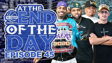 At The End of The Day Ep. 45