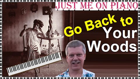 Nostalgic song - Go Back to your Woods (Robbie Robertson) covered by Just Me on Piano / Vocal