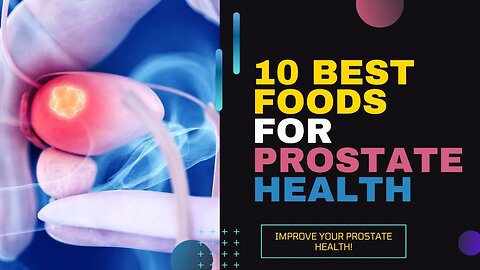 TOP 10 BEST FOODS FOR PROSTATE HEALTH