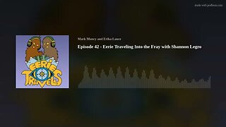 Episode 42 - Eerie Traveling Into the Fray with Shannon Legro