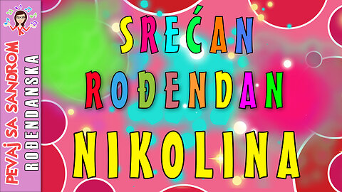 🎈 Srećan rođendan Nikolina 🎈 Rođendanska pesma | Birthday Song | Pevaj sa Sandrom