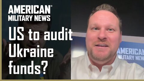 GOP reps want to audit billions going to Ukraine - should they?