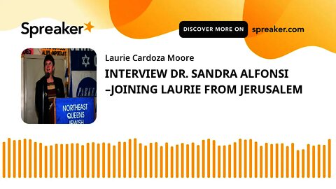 INTERVIEW DR. SANDRA ALFONSI –JOINING LAURIE FROM JERUSALEM