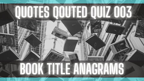 Quotes Quiz: Book Title Anagrams. [BOOK QUIZ] [LITERATURE QUIZ] [ANAGRAMS]