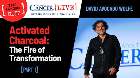 Activated Charcoal: The Fire of Transformation (Part 1) | David A. Wolfe at TTAC LIVE '19 in Anaheim