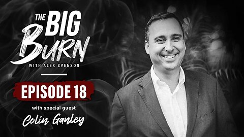 The Big Burn Episode 18 | Special Guest Colin Ganley