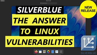 Silverblue - The Answer To Linux Vulnerabilities | Immutable | Fedora Silverblue
