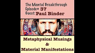 TMB37 – Paul Binder – Metaphysical Musings & Material Manifestations