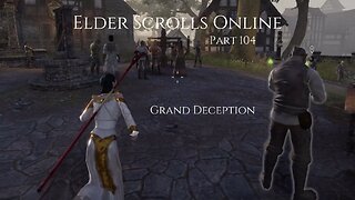 The Elder Scrolls Online Part 104 - Grand Deception