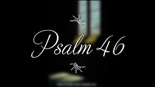 Psalm 46 | KJV | Click Links In Video Details To Proceed to The Next Chapter/Book