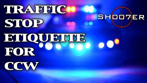 TRAFFIC STOP ETIQUETTE FOR CCW - SH007ER