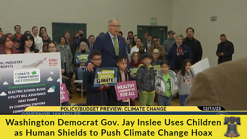 Washington Democrat Gov. Jay Inslee Uses Children as Human Shields to Push Climate Change Hoax