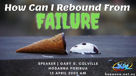 How Can I Rebound From Failure? (Gary Colville) | Hosanna Porirua