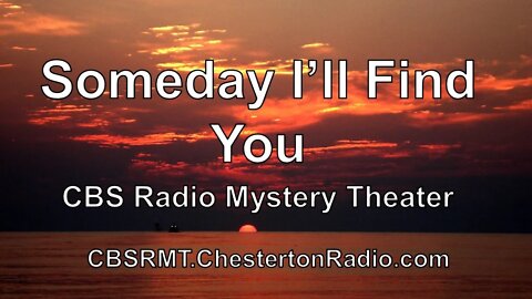 Someday I'll Find You - CBS Radio Mystery Theater