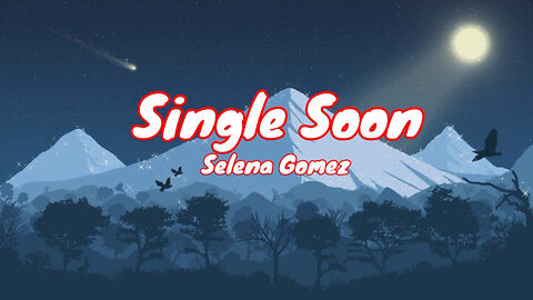 Selena Gomez - Single Soon | Lyrics (Official Music Video)