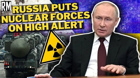 BREAKING: Russia Puts Nuclear Forces On High Alert