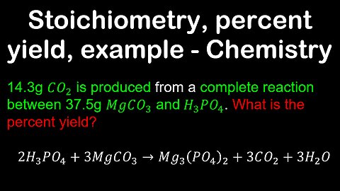 Stoichiometry, percent yield, example - Chemistry
