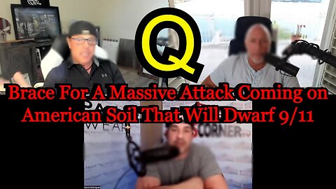 Q drops: Brace For A Massive Attack Coming on American Soil That Will Dwarf 9/11!