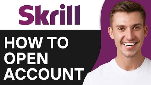 How To Open Skrill Account