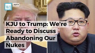 KJU to Trump: We're Ready to Discuss Abandoning Our Nukes