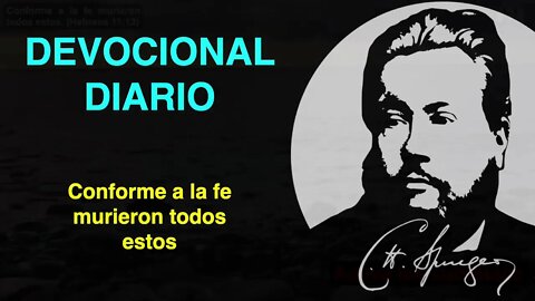 Conforme a la fe murieron todos estos (Hebreos 11:13) Devocional de hoy Charles Spurgeon