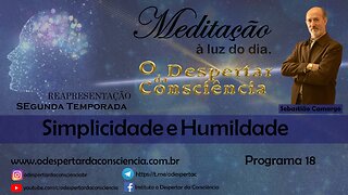 MEDITAÇÂO À LUZ DO DIA- HUMILDADE E SIMPLICIDADE (Programa 18) 2 temporada (REPRISE)